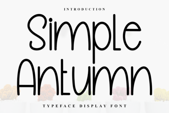 Simple Antumn: A Versatile Sans Serif for Digital Design